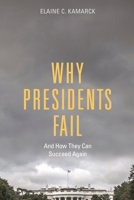 Why Presidents Fail And How They Can Succeed Again 081572778X Book Cover