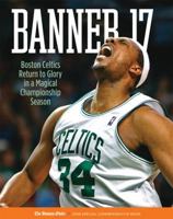 Banner 17: Boston Celtics Return to Glory in a Magical Championship Season 1600781802 Book Cover