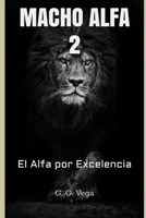Macho Alfa 2: El Alfa por Excelencia B08T4MLLYC Book Cover