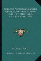 Uber Die Agrimensorischen Genera Controversiarum Und Die Actio Finium Regundorum (1873) 1160285675 Book Cover