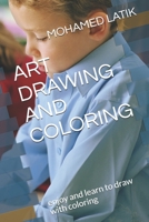 Art Drawing and Coloring: enjoy and learn to draw with coloring B08L89Z66S Book Cover