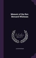 Memoir of the REV. Bernard Whitman 5519179700 Book Cover