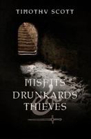 Misfits, Drunkards, & Thieves 163063803X Book Cover