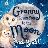 Granny Loves You to the Moon and Back: A Beautiful Story of Love That Stretches as Far as the Stars B0DY6GJJV9 Book Cover