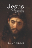 Jesus: The Incarnation of the Word B0948N659H Book Cover