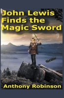 John Lewis Finds the Magic Sword B0BNN8L6BG Book Cover