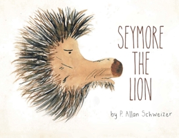 Seymore the Lion 1662422431 Book Cover