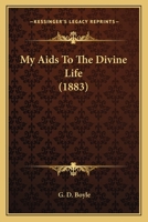 My Aids To The Divine Life 1120330300 Book Cover