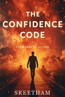 The Confidence Code: From Fear To Action B0FPBD26Q9 Book Cover