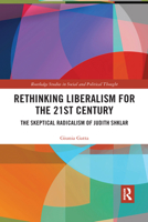 Rethinking Liberalism for the 21st Century: The Skeptical Radicalism of Judith Shklar 0367590360 Book Cover