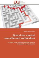 Quand Vie, Mort Et Sexualita(c) Sont Confondues 3841798977 Book Cover