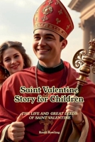 Saint Valentine Story for Children B0GSH5FVTF Book Cover