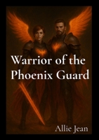 Warrior of the Phoenix Guard B0FPT6GXJJ Book Cover