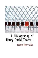 A Bibliography of Henry David Thoreau 1018931910 Book Cover