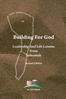 Building For God: Leadership and Life Lessons from Nehemiah 1387713787 Book Cover