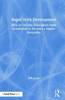 Rapid Story Development: How to Use the Enneagram-Story Connection to Become a Master Storyteller 1138929719 Book Cover