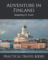Adventure in Finland: Budgeting For Travel 1099498465 Book Cover