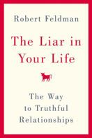 The Liar in Your Life: The Way to Truthful Relationships