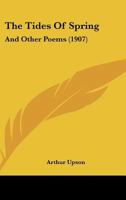 The Tides Of Spring: And Other Poems 1165650037 Book Cover