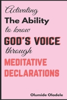 Activating the Ability to Know God's Voice Through Meditative Declarations B08C7KQWYW Book Cover