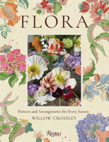 Flora: Flowers and Arrangements for Every Season 0847878236 Book Cover