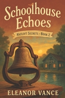 Schoolhouse Echoes (Hayloft Secrets) B0H8RW57YM Book Cover