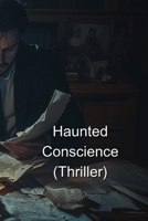 Haunted Conscience (Thriller) B0DRYX98B2 Book Cover
