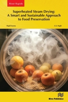 Superheated Steam Drying: A Smart and Sustainable Approach to Food Preservation 8743810187 Book Cover