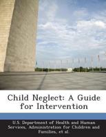 Child Neglect: A Guide for Intervention 1288981171 Book Cover