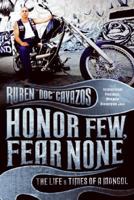 Honor Few, Fear None: The Life and Times of a Mongol 0061137898 Book Cover