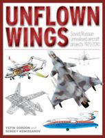 Unflown Wings: Soviet/Russian Unrealized Aircraft Projects 1925-2010 1906537348 Book Cover