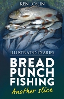 Bread punch fishing diaries another slice 1915904358 Book Cover