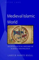 Medieval Islamic World: An Intellectual History of Science and Politics 1433151855 Book Cover
