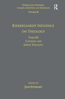 Kierkegaard's Influence on Theology Tome III, . Catholic and Jewish Theology 1409444805 Book Cover