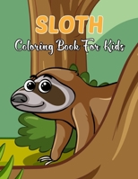Sloth Coloring Book For Kids: 50 Amazing Sloth Design For Beginner | Stress Relieving Design For Kids And Toddler. B08TKD4HN5 Book Cover