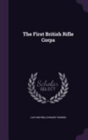 The First British Rifle Corps 135994740X Book Cover