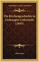 Die Kirchengeschichte In Gedrangter Uebersicht (1845) 1168374278 Book Cover