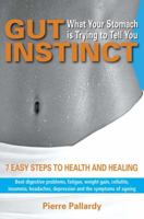 Gut Instinct: What Your Stomach is Trying to Tell You 1594865426 Book Cover