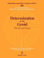 Determination of the Geoid: Present and Future : Milan, Italy, June 11-13, 1990 (International Association of Geodesy Symposia, Symposium 106) 0387974709 Book Cover