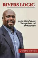 Rivers Logic: Living Your Purpose Through Personal Development 1986070433 Book Cover