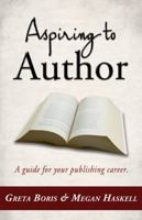 Aspiring to Author: A Guide for Your Publishing Career 0999435418 Book Cover