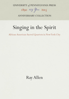Singing in the Spirit: African-American Sacred Quartets in New York City (Publications of the American Folklore Society New Series) 0812230507 Book Cover
