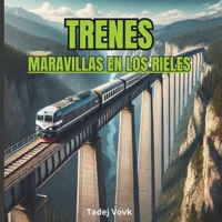TRENES: MARAVILLAS EN LOS RIELES (Spanish Edition) B0DRS25V82 Book Cover