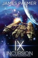 Ix Incursion: The Chaos Wave Book 2 1974008215 Book Cover