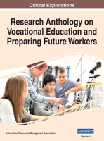 Research Anthology on Vocational Education and Preparing Future Workers 1668463962 Book Cover