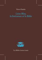 Léon Bloy, la littérature et la Bible 2251446680 Book Cover