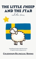 The Little Sheep and the Star and Other Stories: Simple Bilingual Swedish-English Short Stories For Beginner Swedish Language Learners B0CLNRDDW7 Book Cover
