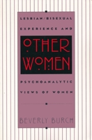 Other Women: Lesbian/Bisexual Experience and Psychoanalytic Views of Women 0231106033 Book Cover