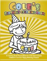 Cole's Birthday Coloring Book Kids Personalized Books: A Coloring Book Personalized for Cole that includes Children's Cut Out Happy Birthday Posters 1984139916 Book Cover