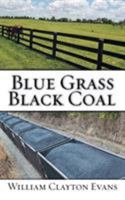Blue Grass; Black Coal 1524671940 Book Cover